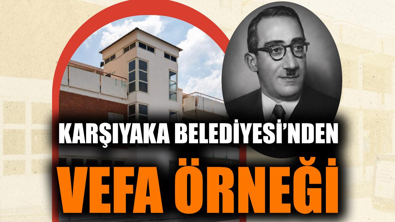Karşıyaka Belediyesi’nden vefa örneği