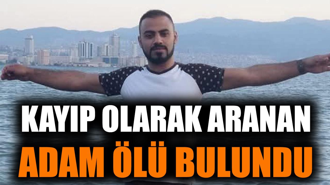 Kayıp olarak aranan adam ölü bulundu