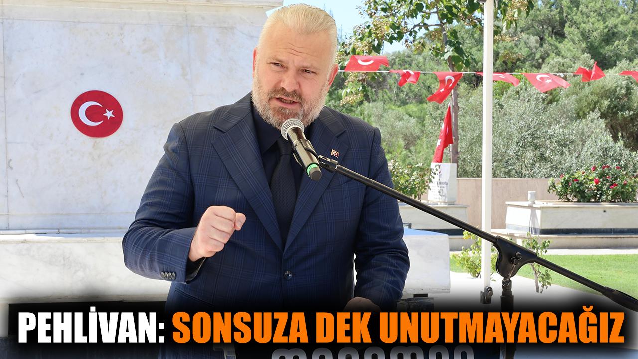 Pehlivan: Sonsuza dek unutmayacağız